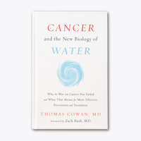 Cancer and the New Biology of Water