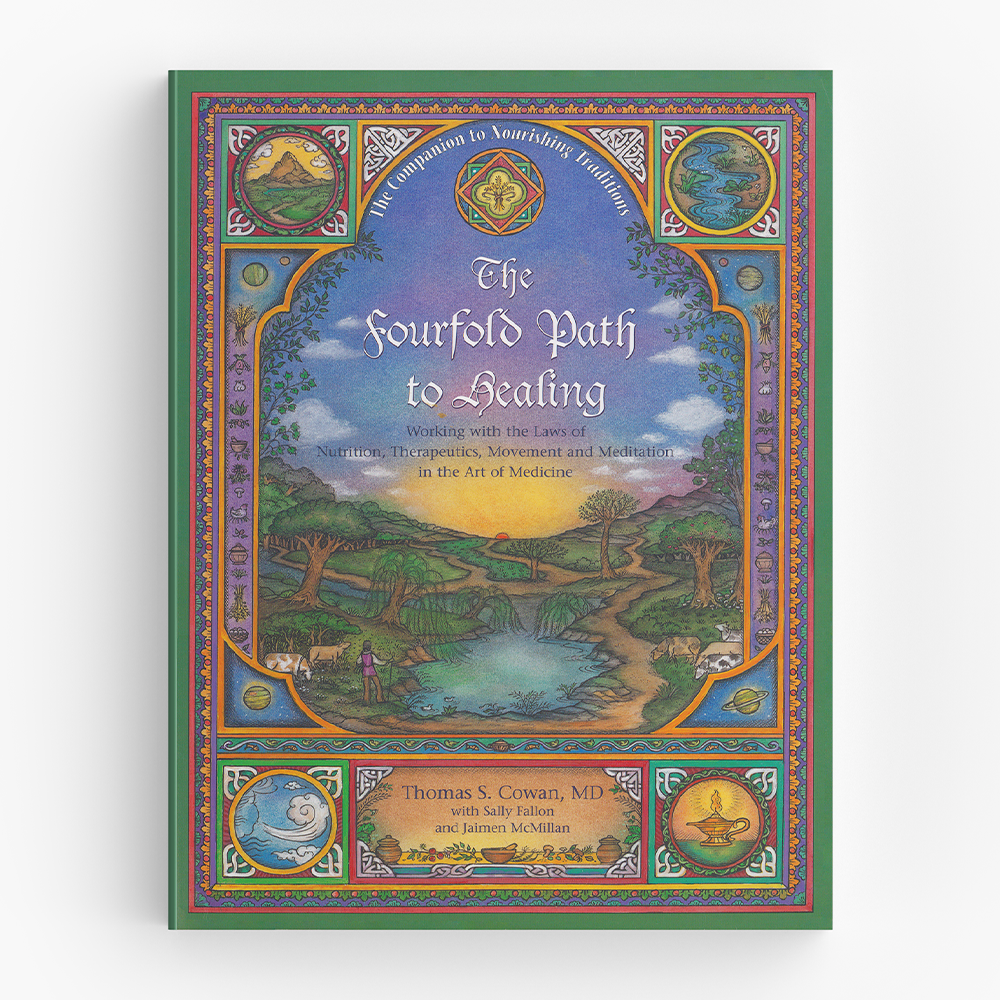 The Fourfold Path to Healing: Working with the Laws of Nutrition, Therapeutics, Movement and Meditation in the Art of Medicine