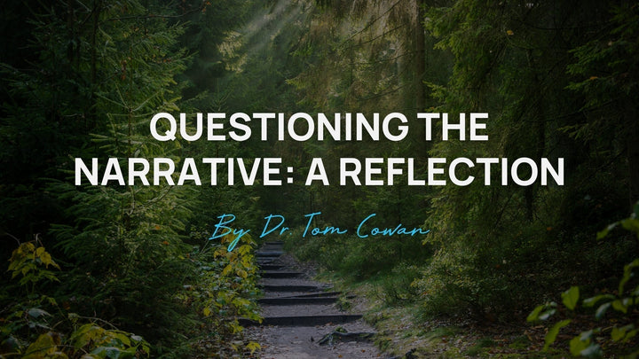 Questioning the Narrative: A Reflection